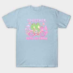 Together Until We Croak Together Forever Frogs In Love Happy Valentines Day T-Shirt